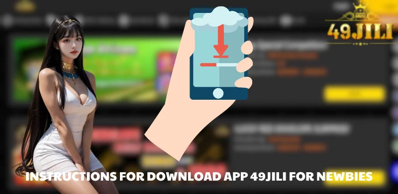 Instructions for Download app 49JILI for newbies