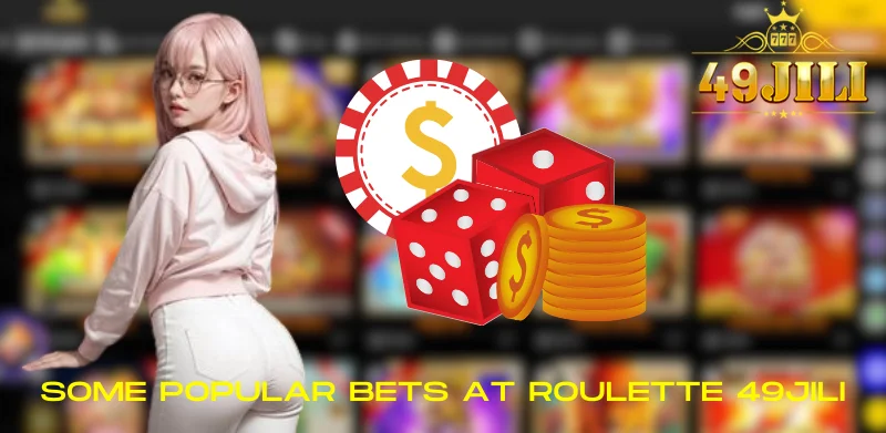 Some popular bets at Roulette 49JILI