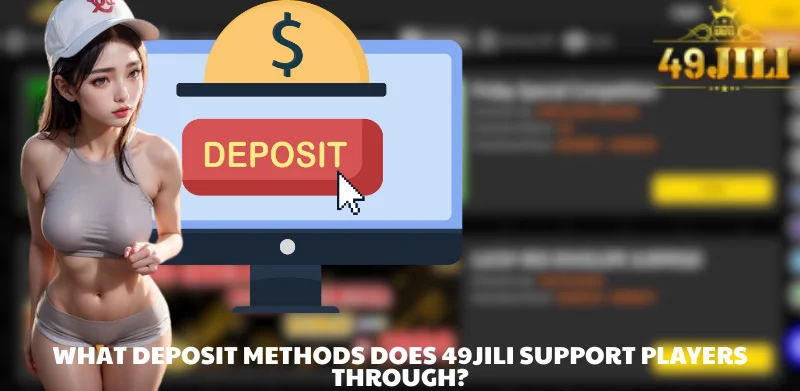 What deposit methods does 49JILI support players through?