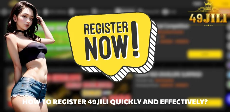 How to register 49JILI quickly and effectively?